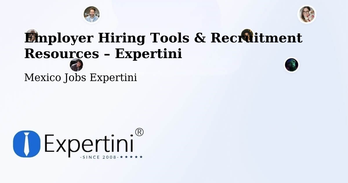 Employer Hiring Tools & Recruitment Resources – Chalam - Chalam, Mexico Jobs Expertini