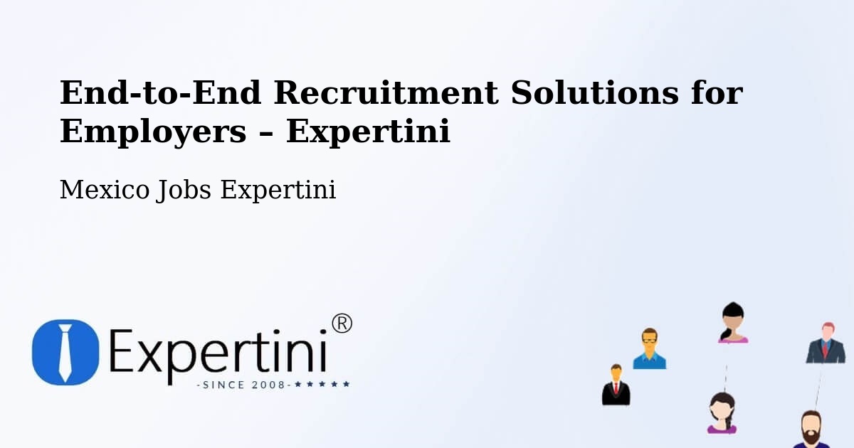 Recruitment Solutions for Employers – Chalam - Chalam, Mexico Jobs Expertini